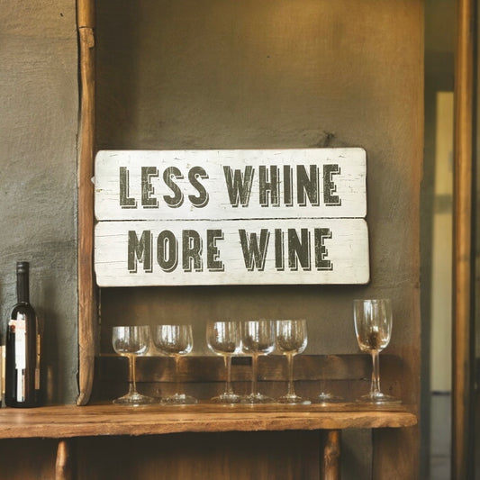 Less Whine More Wine Sign