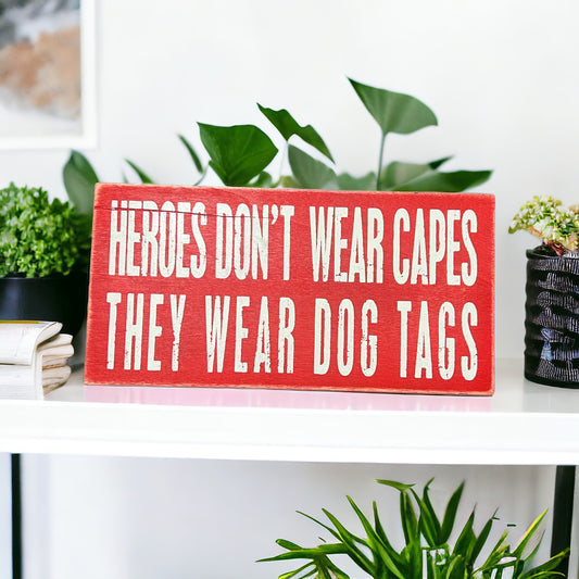 Hero’s Don’t Wear Capes They Wear Dog Tags Wooden Box Sign