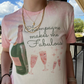 “Champagne Makes Me Fabulous” T-Shirt